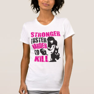 Camiseta Más fuerte, más rápido, más difícil de matar - Cam