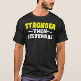 Camiseta Más fuerte que el dicho motivacional de ayer