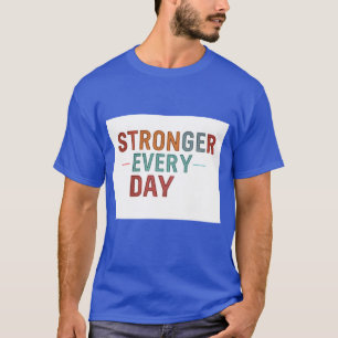 Camiseta "Más fuerte todos los días":