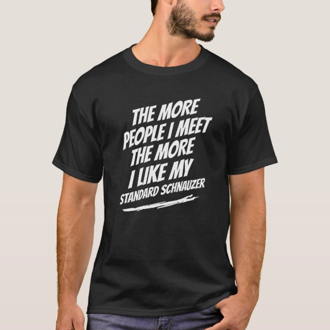 Camiseta Más gente que conozco a Schnauzer Standard Funny (Anverso)