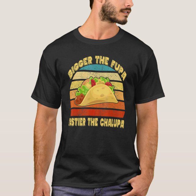 Camiseta Más Grande Es La Fupa Tastier La Chalupa (Anverso)
