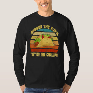 Camiseta Más Grande Es La Fupa Tastier La Chalupa