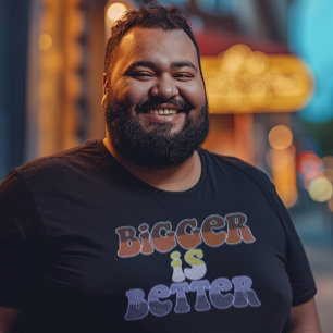 Camiseta Más grande es mejor