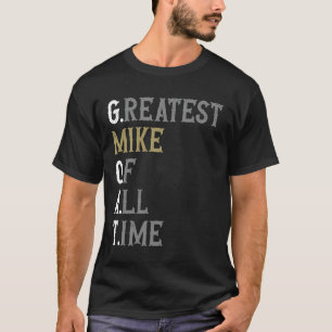 Camiseta Más grande Mike de todos los tiempos GOAT Mike