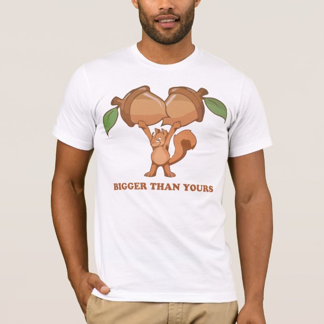 Camiseta ¡Más grande que el suyo! (Anverso)