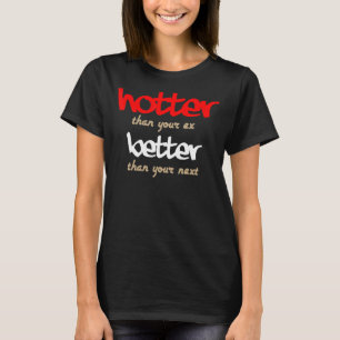 Camiseta Más Hotter Que Tu Ex Mejor Que Tu Próximo 1