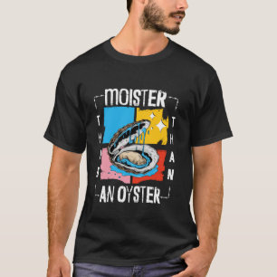 Camiseta Más Húmedo Que Una Ostra Divertido Humor Adulto In