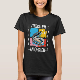 Camiseta Más Húmedo Que Una Ostra Divertido Inapropiado Adu