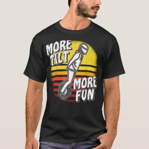 Camiseta Más Inclinación Más Divertida Unicycle Electric Un