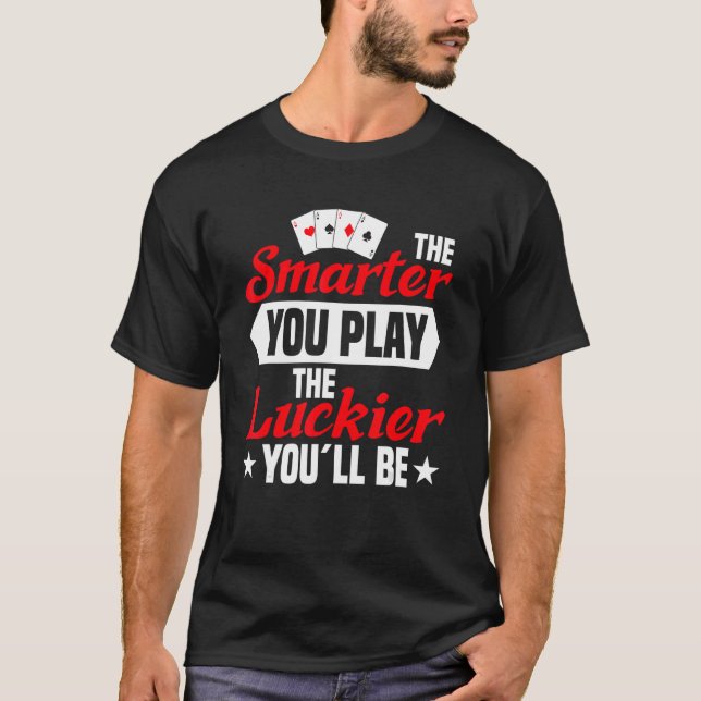 Camiseta más inteligente que juegues al jugador de póquer t (Anverso)