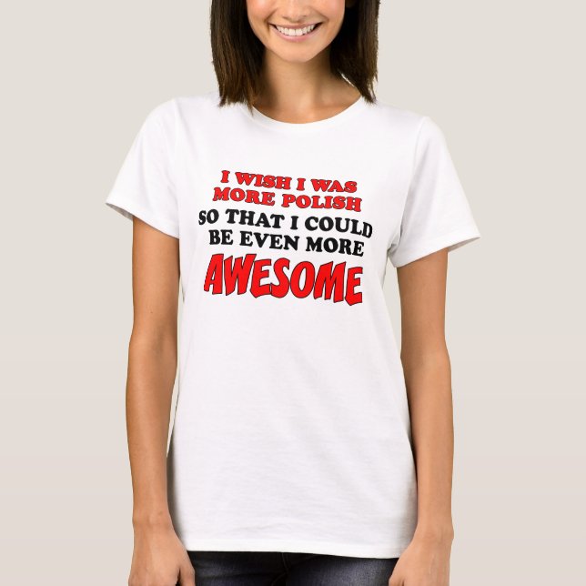 Camiseta Más más impresionante polaco (Anverso)