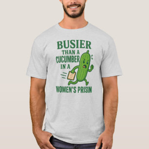 Camiseta Más Ocupado Que Un Pepino En Una Cárcel De Mujeres