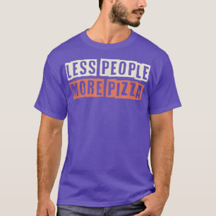 Camiseta Más Pizza Diciendo Menos Gente