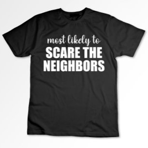 Camiseta Más Probable De Asustar A Los Vecinos Divertido Ha