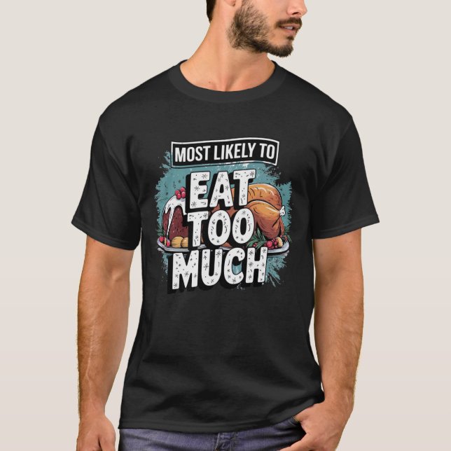Camiseta 🎄 Más Probable De Comer Demasiados Navidades Grac (Anverso)