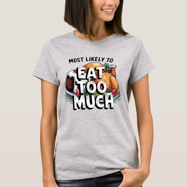 Camiseta 🎄 Más Probable De Comer Demasiados Navidades Grac (Anverso)