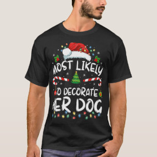 Camiseta Más Probable De Decorar La Navidad De Su Familia D