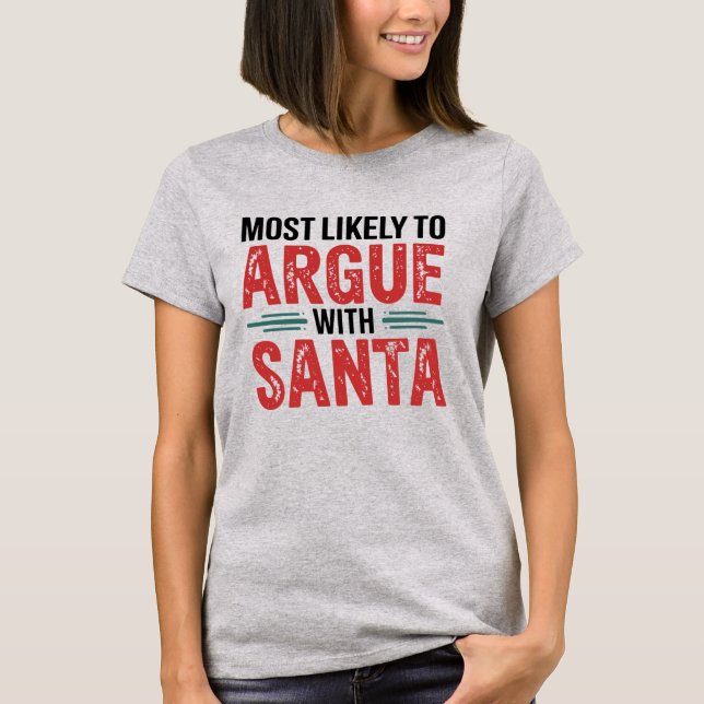 Camiseta 🎄 Más Probable De Discutir Con Navidades De Santa (Anverso)