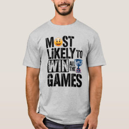 Camiseta 🏆 Más Probable De Ganar Todos Los Juegos Gracioso