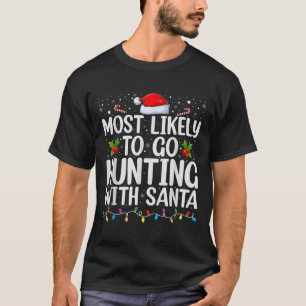 Camiseta Más Probable Ir de Caza Con Santa Caza Navidad