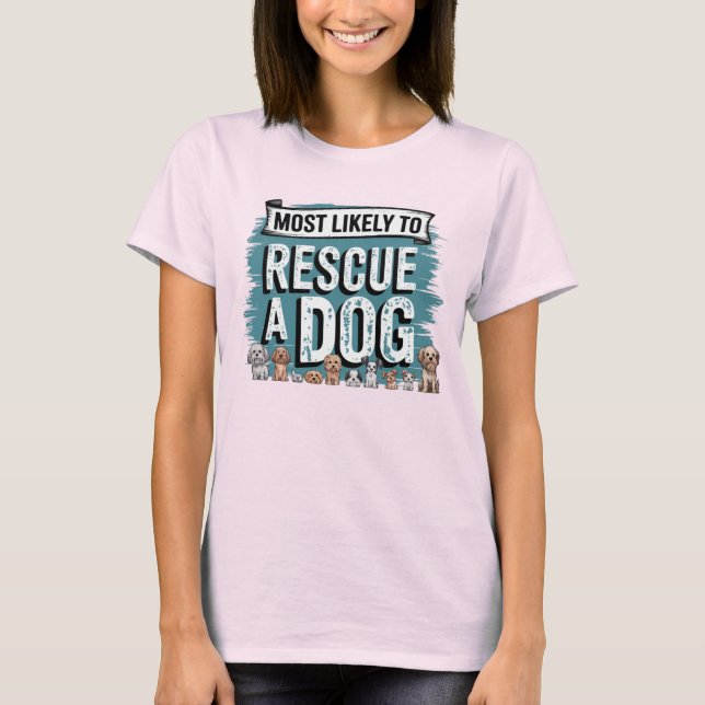 Camiseta 🐶 más probable para rescatar a un perro | Dog Mom (Anverso)