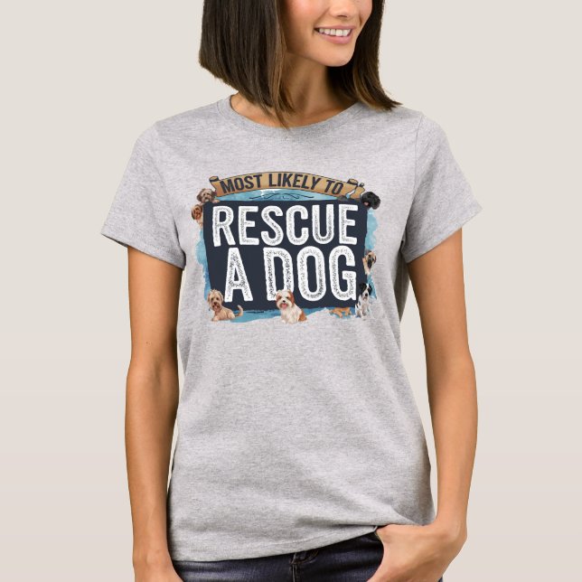 Camiseta 🐶 más probable para rescatar a un perro | Dog Mom (Anverso)