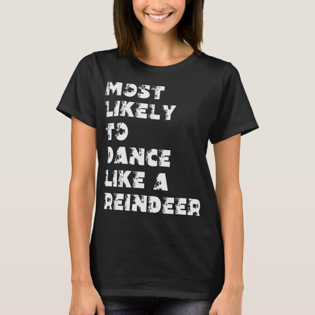 Camiseta Más Probable Que Baile Como Un Reno (Anverso)