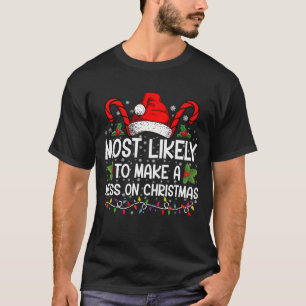 Camiseta Más Probable Que Haga Un Desorden En Navidad