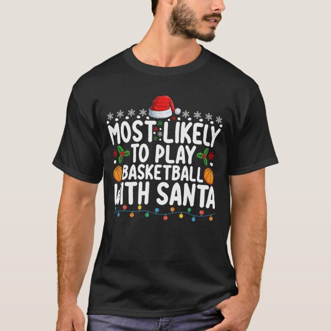 Camiseta Más Probable Que Juegue Baloncesto Con La Navidad  (Anverso)
