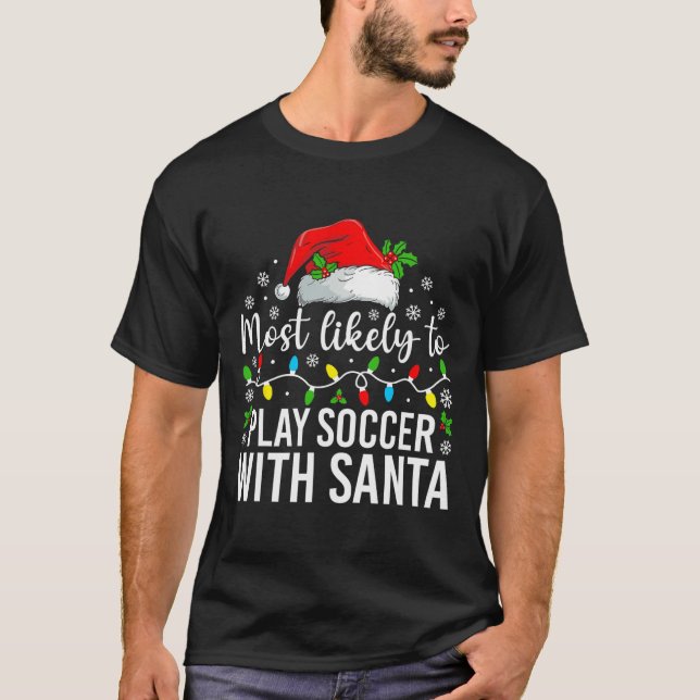 Camiseta Más Probable Que Juegue Fútbol Con La Navidad De S (Anverso)