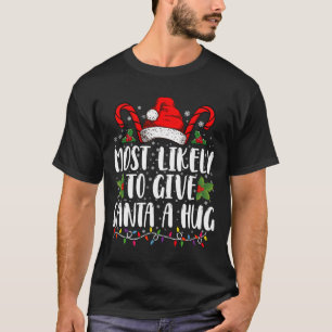 Camiseta Más Probable Que Le Dé Un Abrazo A Santa En Navida