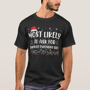 Camiseta Más Probable Que Pida Los Regalos Más Caros