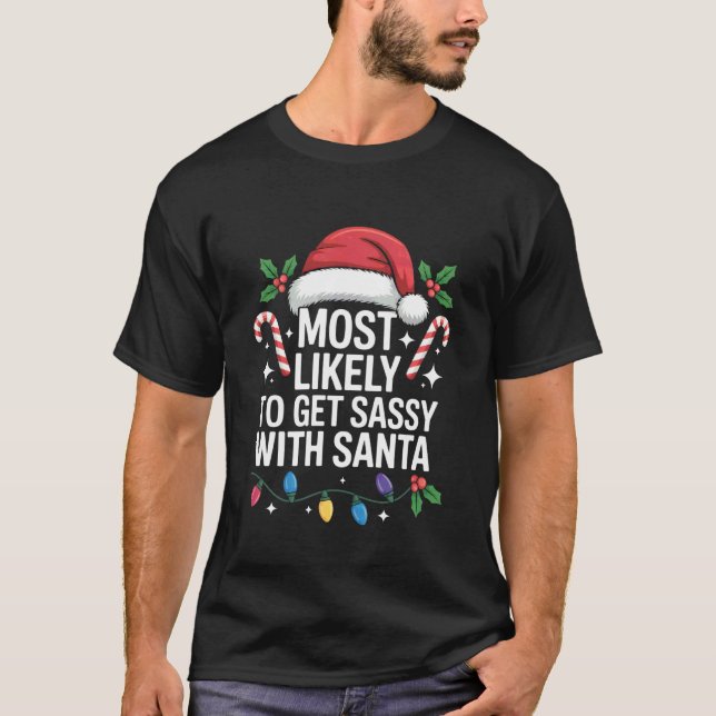 Camiseta Más Probable Que Se Ponga Sassy Con La Navidad De  (Anverso)