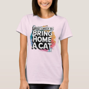 Camiseta 🐱 más probable que traiga a casa un gato   Cat Mo