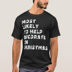 Camiseta Más Propenso a Ayudar a Decorar en Navidad