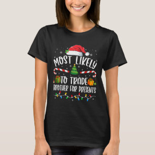 Camiseta Más Propenso A Cambiar Hermano Por Regalos Familia