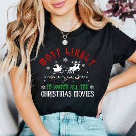 Camiseta Más Propenso a Ver Todas las Películas de Navidad