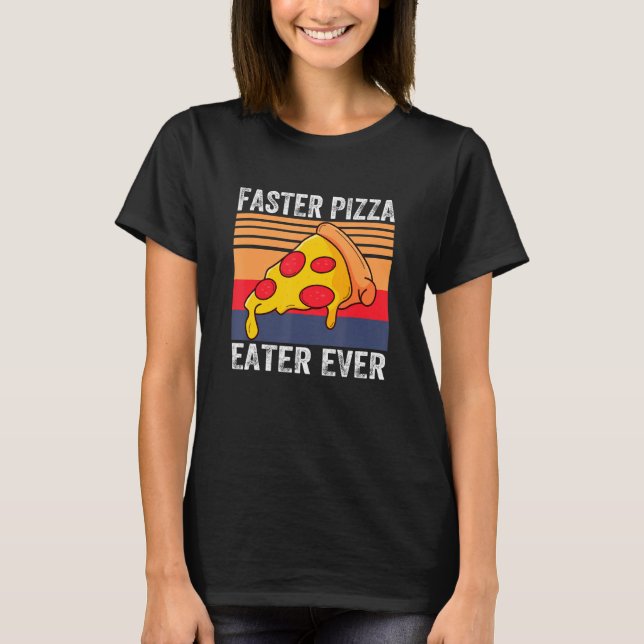 Camiseta Más Rápido Pizza Comer Cada Vez Comida Vestido (Anverso)