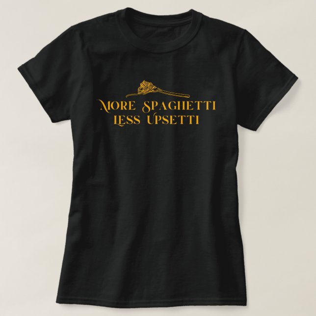 Camiseta Más Spaghetti Menos Upsetti (Diseño del anverso)