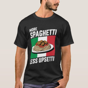 Camiseta Más Spaghetti Menos Upsetti Gracioso Pas de la Ban