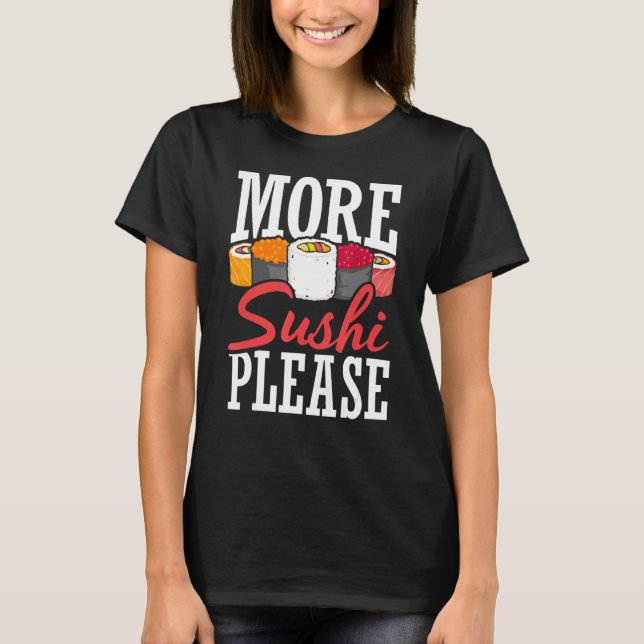 Camiseta Más sushi por favor comida japonesa Sushi (Anverso)