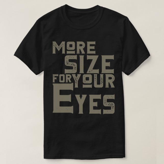 Camiseta Más tamaño para los ojos (Diseño del anverso)