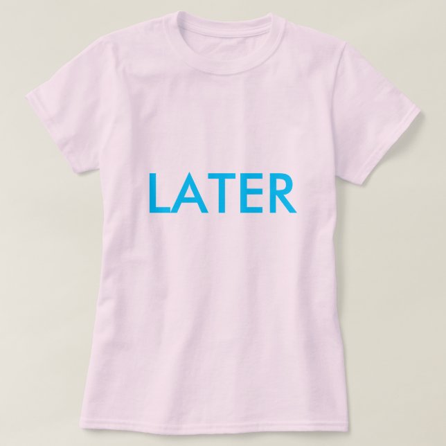 CAMISETA "MÁS TARDE" (Diseño del anverso)