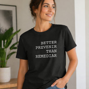 Camiseta Más vale prevenir que remediar dicho divertido por