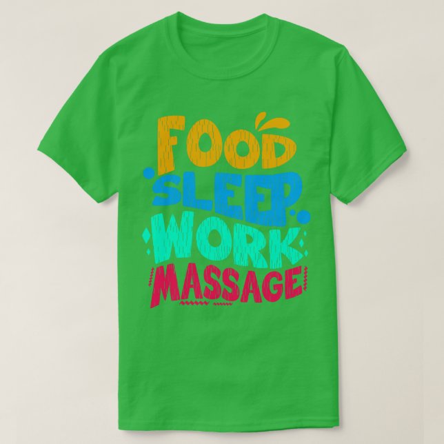 Camiseta Masaje del trabajo de sueño de comida (Diseño del anverso)