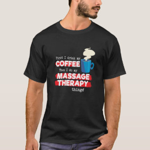 Camiseta Masaje Terapista y Apreciación del Café Diciendo