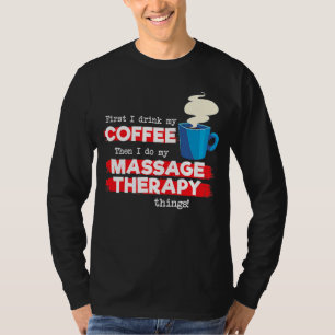 Camiseta Masaje Terapista y Apreciación del Café Diciendo