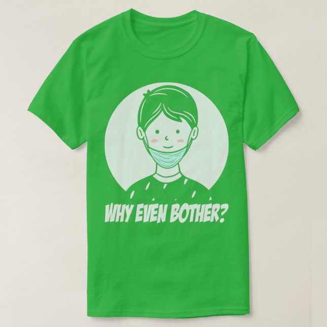 Camiseta Máscara de cara colgando de la barbilla Por qué in (Diseño del anverso)