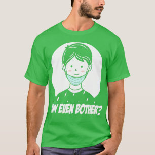 Camiseta Máscara de cara colgando de la barbilla Por qué in