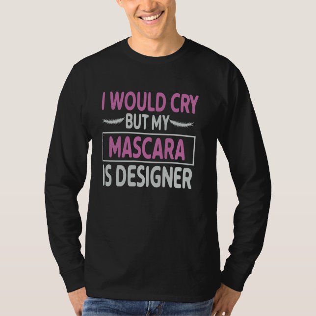 Camiseta Mascara My Mascara Is Designer  Ideal for Makeup A (Anverso)